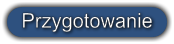 Przygotowanie